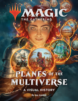 Magic: The Gathering: Planes of the Multiverse: A Visual History - Wizards of the Coast, and Annelli, Jay