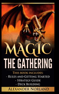 Magic The Gathering: Rules and Getting Started, Strategy Guide, Deck Building For Beginners