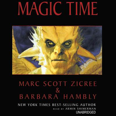 Magic Time - Zicree, Marc Scott, and Hambly, Barbara, and Shimerman, Armin (Read by)