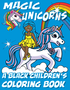 Magic Unicorns - A Black Children's Coloring Book: A Colorful Adventure for Little Artists