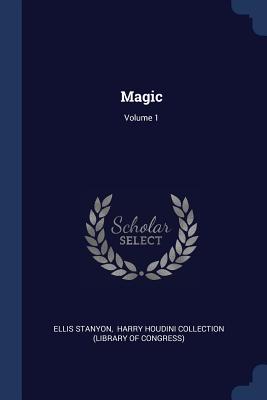Magic; Volume 1 - Stanyon, Ellis, and Harry Houdini Collection (Library of Co (Creator)