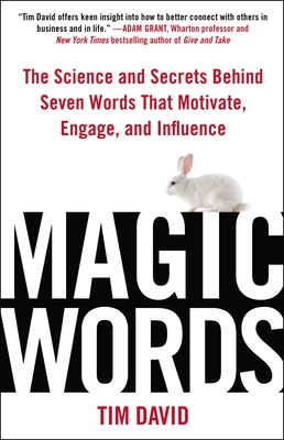 Magic Words: The Science and Secrets Behind Seven Words That Motivate, Engage, and Influence - David, Tim