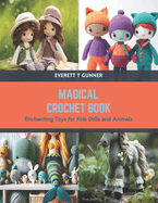 Magical Crochet Book: Enchanting Toys for Kids Dolls and Animals