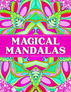 Magical Mandalas: A Mindfulness Coloring Book for Adults