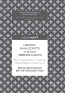 Magical Manuscripts in Early Modern Europe: The Clandestine Trade in Illegal Book Collections