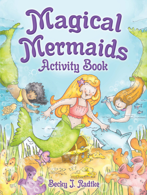 Magical Mermaids Activity Book - Radtke, Becky J