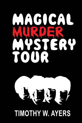 Magical Murder Mystery Tour - Ayers, Timothy W