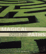Magical Paths: Labyrinths & Mazes in the 21th Century