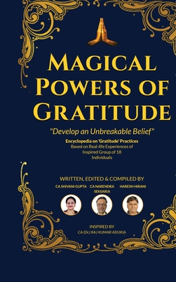 Magical Powers of Gratitude: "Develop an Unbreakable Belief" - Ca Shivani Gupta, and Ca Narendra Seksaria, and Haresh Hirani