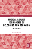 Magical Realist Sociologies of Belonging and Becoming: The Explorer