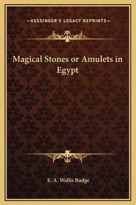 Magical Stones or Amulets in Egypt - Budge, E A Wallis, Professor