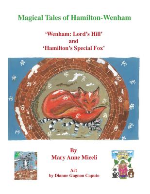 Magical Tales of Hamilton - Wenham: 'Wenham: Lord's Hill' and 'Hamilton's Special Fox' - Miceli, Mary Anne