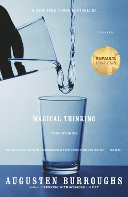 Magical Thinking: True Stories - Burroughs, Augusten