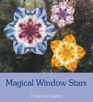 Magical Window Stars - Gueret, Frederique, and Cardwell, Anna (Translated by)