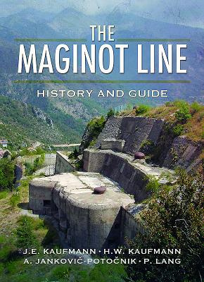 Maginot Line: History and Guide - Kaufmann, J. E.