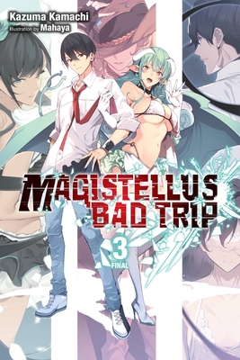 Magistellus Bad Trip, Vol. 3 (Light Novel): 3rd Season Volume 3 - Kamachi, Kazuma, and Mahaya, and Humphrey, Jake (Translated by)