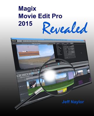 Magix Movie Edit Pro 2015 Revealed - Naylor, Jeff