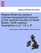 Magna Britannia;: Being a Concise Topographical Account of the Several Counties of Great Britain, Volume 2, Part 1