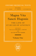 Magna Vita Sancti Hugonis, Volume 1: The Life of St. Hugh of Lincoln