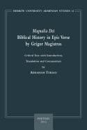 Magnalia Dei. Biblical History in Epic Verse by Grigor Magistros (the First Literary Epic in Medieval Armenian): Critical Text, with Introduction, Translation, and Commentary