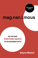 Magnanimous: Be The One Everyone Wants To Do Business With