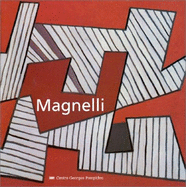 Magnelli : Muse national d'art moderne, Centre Georges Pompidou. - Magnelli, Alberto