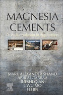 Magnesia Cements: From Formulation to Application