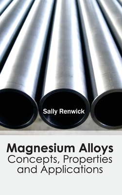 Magnesium Alloys: Concepts, Properties and Applications - Renwick, Sally (Editor)