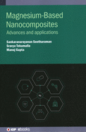 Magnesium-Based Nanocomposites: Advances and Applications