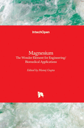 Magnesium: The Wonder Element for Engineering/Biomedical Applications