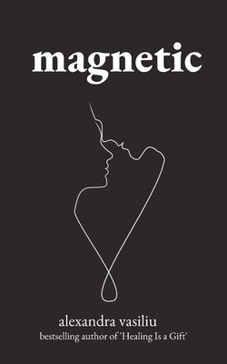 Magnetic: A Poetry Collection For Lovers - Vasiliu, Alexandra