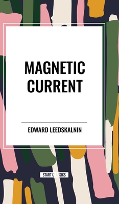 Magnetic Current - Leedskalnin, Edward