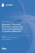 Magnetic, Dielectric, Electrical, Optical and Thermal Properties of Crystalline Materials