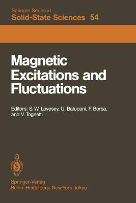 Magnetic Excitations and Fluctuations: Proceedings of an International Workshop, San Miniato, Italy, May 28 - June 1, 1984 - Lovesey, S W (Editor), and Balucani, U (Editor), and Borsa, F (Editor)