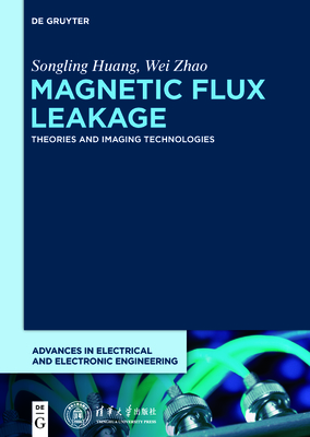 Magnetic Flux Leakage: Theories and Imaging Technologies - Huang, Songling, and Zhao, Wei, and Tsinghua University Press (Contributions by)