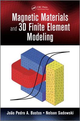 Magnetic Materials and 3D Finite Element Modeling - Bastos, Joo Pedro A., and Sadowski, Nelson