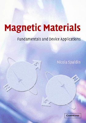 Magnetic Materials: Fundamentals and Device Applications - Spaldin, Nicola A