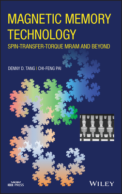 Magnetic Memory Technology: Spin-Transfer-Torque Mram and Beyond - Tang, Denny D, and Pai, Chi-Feng