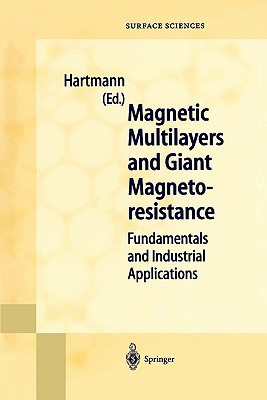 Magnetic Multilayers and Giant Magnetoresistance: Fundamentals and Industrial Applications - Hartmann, U. (Editor), and Berg, H.A.M. van den (Contributions by), and Coehoorn, R. (Contributions by)