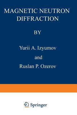 Magnetic Neutron Diffraction - Izyumov, Yurii A