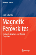 Magnetic Perovskites: Synthesis, Structure and Physical Properties