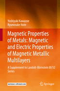 Magnetic Properties of Metals: Magnetic and Electric Properties of Magnetic Metallic Multilayers: A Supplement to Landolt-Brnstein III/32 Series