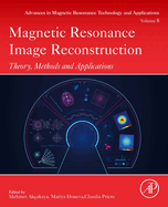 Magnetic Resonance Image Reconstruction: Theory, Methods, and Applications