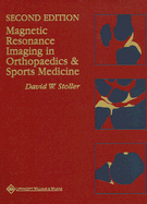 Magnetic Resonance Imaging in Orthopaedics & Sports Medicine - Stoller, David W, MD, Facr