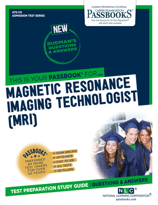 Magnetic Resonance Imaging Technologist (Mri) (Ats-115): Passbooks Study Guide Volume 115 - National Learning Corporation