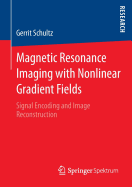 Magnetic Resonance Imaging with Nonlinear Gradient Fields: Signal Encoding and Image Reconstruction