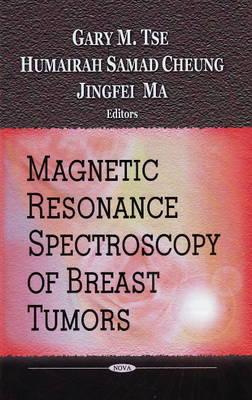 Magnetic Resonance Spectroscopy of Breast Tumors - Tse, Gary M