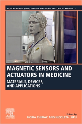 Magnetic Sensors and Actuators in Medicine: Materials, Devices, and Applications - Chiriac, Horia (Editor), and Lupu, Nicoleta (Editor)
