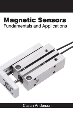 Magnetic Sensors: Fundamentals and Applications - Anderson, Casan (Editor)