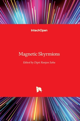 Magnetic Skyrmions - Sahu, Dipti Ranjan (Editor)